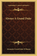 Always A Grand Duke