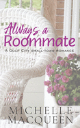Always a Roommate: A Sweet Small Town Contemporary Romance.