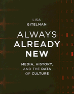 Always Already New: Media, History, and the Data of Culture