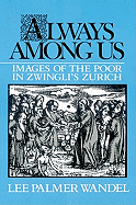 Always Among Us: Images of the Poor in Zwingli's Zurich
