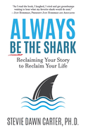 Always Be the Shark: Reclaiming Your Story to Reclaim Your Life