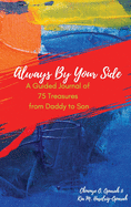 Always By Your Side: A Guided Journal of 75 Treasures from Daddy to Son