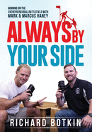 Always By Your Side: Winning on the Entrepreneurial Battlefield...with Mark & Marcus Haney