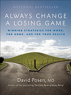 Always Change a Losing Game: Winning Strategies for Work, for Home and for Your Health
