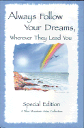 Always Follow Your Dreams: Wherever They Lead You - Schutz, Stephen, Dr. (Editor), and Schutz, Susan Polis (Editor)