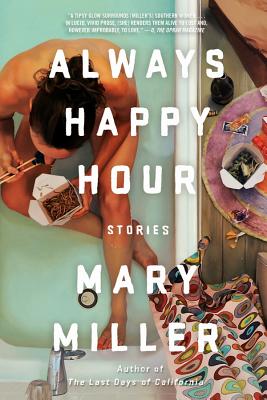 Always Happy Hour: Stories - Miller, Mary, RN, Msn, Ccrn