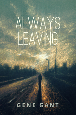 Always Leaving - Gant, Gene