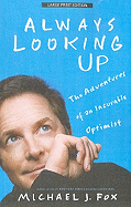 Always Looking Up: The Adventures of an Incurable Optimist