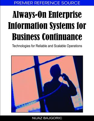 Always-On Enterprise Information Systems for Business Continuance: Technologies for Reliable and Scalable Operations - Bajgoric, Nijaz