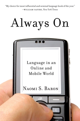 Always on: Language in an Online and Mobile World - Baron, Naomi