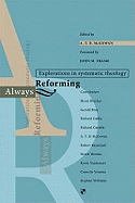 Always reforming: Explorations In Systematic Theology