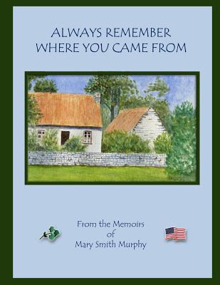 Always Remember Where You Came From - Murphy, Mary Smith