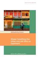 Always Something Else: Urban Asia and Africa as Experiment