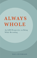 Always Whole: An LDS Perspective on Being While Becoming