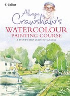 Alwyn Crawshaw's Watercolour Painting Course - Crawshaw, Alwyn