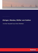 Alxinger, Musus, Mller von Itzehoe: in einer Auswahl aus ihren Werken