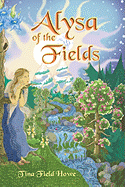 Alysa of the Fields: Book One in the Tellings of Xunar-kun - Field Howe, Tina