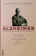 Alzheimer: Das Leben Eines Arztes Und Die Karriere Einer Krankheit