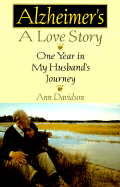 Alzheimer's, a Love Story: One Year in My Husband's Journey - Davidson, Ann