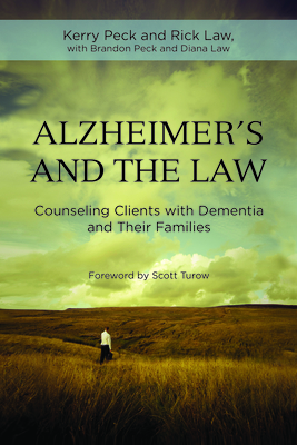 Alzheimer's and the Practice of Law: Counseling Clients with Dementia and Their Families - Law, Rick L, and Peck, Kerry R