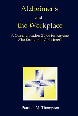 Alzheimer's and the Workplace - Thompson, Patricia, PhD