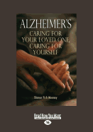 Alzheimer'S: Caring for Your Loved One, Caring for Yourself