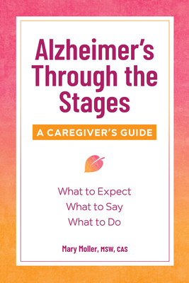 Alzheimer's Through the Stages: A Caregiver's Guide - Moller, Mary