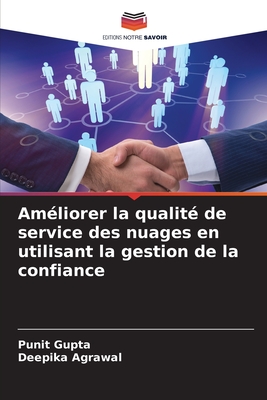 Amliorer la qualit de service des nuages en utilisant la gestion de la confiance - Gupta, Punit, and Agrawal, Deepika