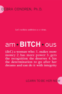 Am-Bitch-Ous: Learn to Be Her Now