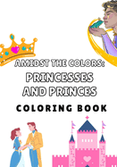 Am dst the Colors: Princesses and princes: Color ng book