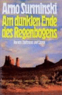 Am dunklen Ende des Regenbogens : Roman