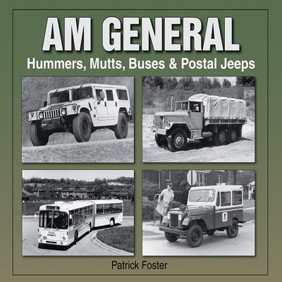 Am General: Hummers, Mutts, Buses & Postal Jeeps - Foster, Patrick R