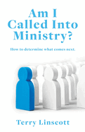 Am I Called Into Ministry?: How to determine what comes next.