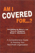 Am I Covered For...? a Comprehensive Guide to Insuring Your Non-Profit Organization