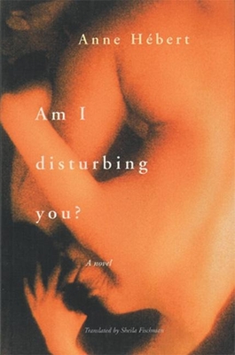 Am I Disturbing You? - Hebert, Anne, and Fischman, Sheila, PH D (Translated by)