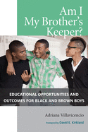Am I My Brother's Keeper?: Educational Opportunities and Outcomes for Black and Brown Boys