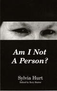 Am I Not a Person?: Harrowing Autobiography of a Sex Abuse Survivor