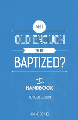 Am I Old Enough to Be Baptized? - McDoniel, Jim, Dr.