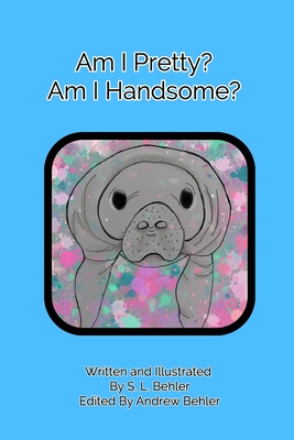 Am I pretty?Am I handsome? - Behler, S L