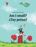 Am I small? Toy petisa?: Children's Picture Book English-Cordobs Spanish / Cordoban Spanish (Bilingual Edition)