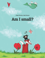 Am I small?: A Picture Story by Philipp Winterberg and Nadja Wichmann