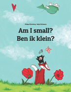 Am I small? Ben ik klein?: Children's Picture Book English-Flemish (Bilingual Edition)