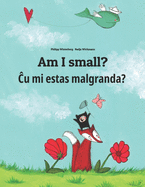 Am I small? u mi estas malgranda?: Children's Picture Book English-Esperanto (Bilingual Edition/Dual Language)