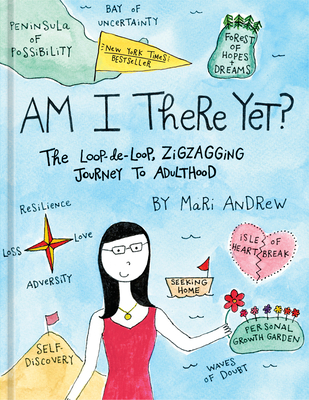 Am I There Yet?: The Loop-De-Loop, Zigzagging Journey to Adulthood - Andrew, Mari