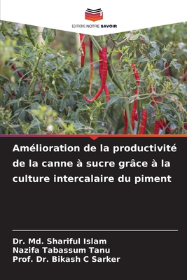 Am?lioration de la productivit? de la canne ? sucre gr?ce ? la culture intercalaire du piment - Islam, MD Shariful, Dr., and Tanu, Nazifa Tabassum, and Sarker, Prof Bikash C, Dr.