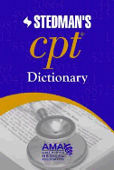 AMA Stedman's CPT(R) Dictionary: Co-Published by the American Medical Association and Stedman's