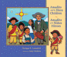 Amadito and the Hero Children =: Amadito y Los Ninos Heroes