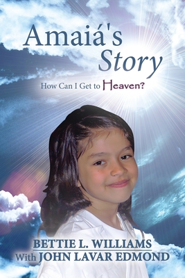 Amai's Story: How Can I Get to Heaven? - Williams, Bettie L, and Edmond, John Lavar