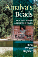 Amalya's Beads: Journeys Along a Philippine River