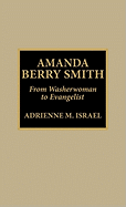 Amanda Berry Smith: From Washerwoman to Evangelist